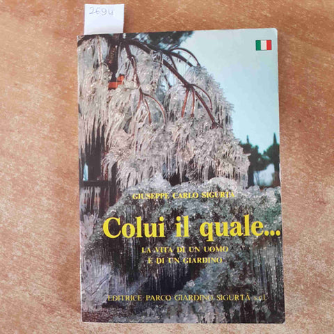 GIUSEPPE CARLO SIGURTA' Colui il quale... la vita di un uomo e di un giardino