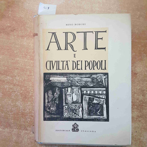 ARTE E CIVILTA' DEI POPOLI CON BIBLIOGRAFIE E ILLUSTRAZIONI borghi 1949 pessimo