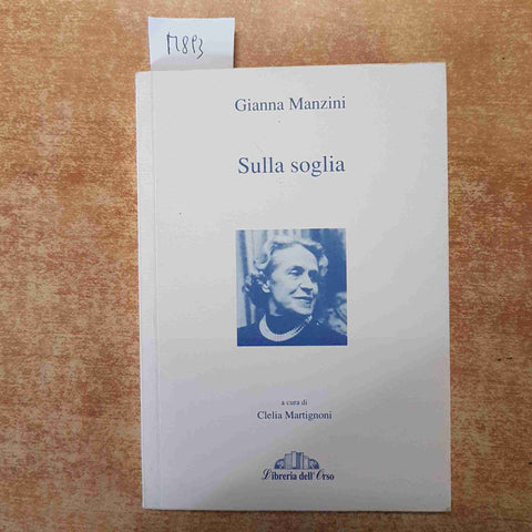 GIANNA MANZINI SULLA SOGLIA  1°EDIZIONE c. martignoni 2005 LIBRERIA DELL'ORSO