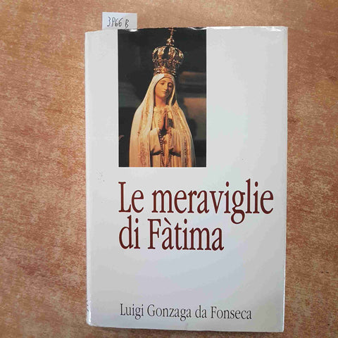 LE MERAVIGLIE DI FATIMA apparizioni, culto miracoli 1993 Gonzaga da Fonseca