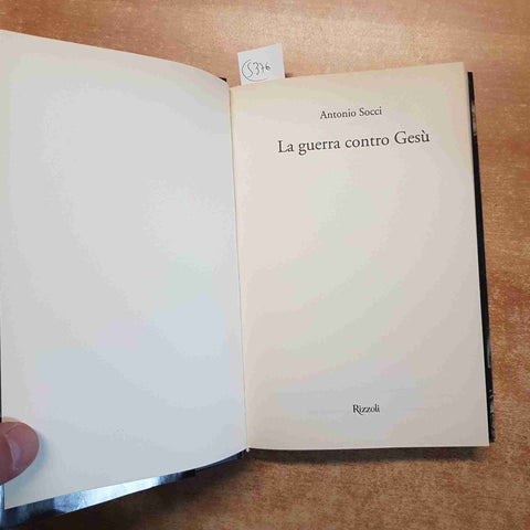 LA GUERRA CONTRO GESU' Antonio Socci 2011 RIZZOLI  1°edizione rilegata