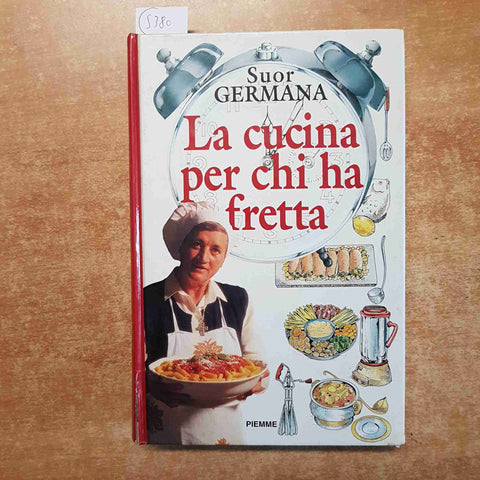 LA CUCINA PER CHI HA FRETTA la semplice cucina tradizionale SUOR GERMANA PIEMME