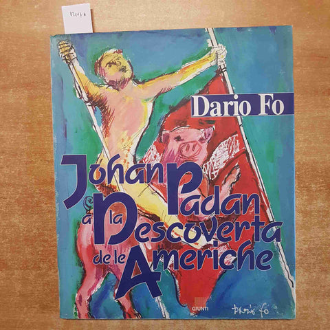 DARIO FO - JOHAN PADAN E LA DESCOVERTA DE LE  AMERICHE 1992 GIUNTI Franca Rame