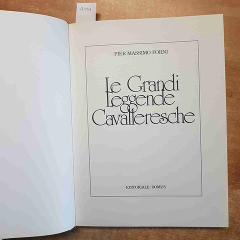 LE GRANDI LEGGENDE CAVALLERESCHE Pier Massimo Forni 1978 EDITORIALE DOMUS