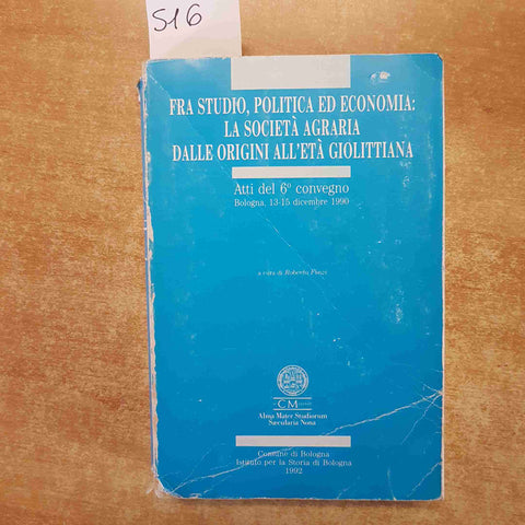 FRA STUDI, POLITICA ED ECONOMIA: LA SOCIETA' AGRARIA DA ORIGINI A ETA' GIOLITT