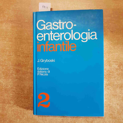 GASTROENTEROLOGIA INFANTILE 2 Gryboski EDIZIONI MEDICO SCIENTIFICHE 1978