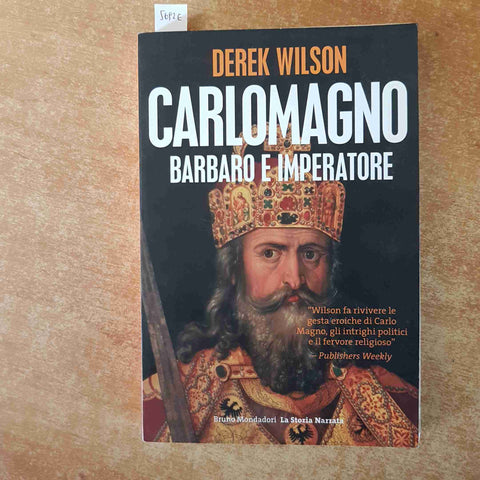 CARLOMAGNO BARBARO E IMPERATORE Derek Wilson BRUNO MONDADORI 2012 carlo magno