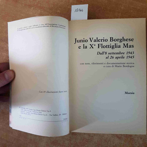 JUNIO VALERIO BORGHESE E LA X° FLOTTIGLIA MAS 1995 MURSIA RSI REPUBBLICA SOCIALE