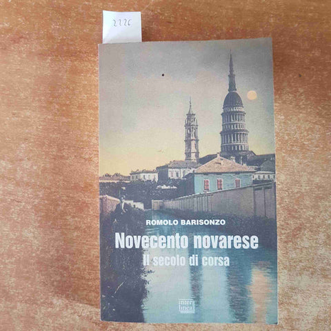 ROMOLO BARISONZO Novecento novarese il secolo di corsa 2000 INTERNLINEA NOVARA