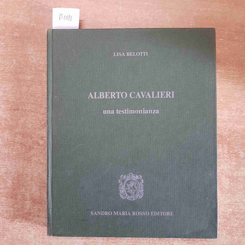 ALBERTO CAVALIERI una testimonianza LISA BELOTTI 1975 SANDRO MARIA ROSSO EDITORE