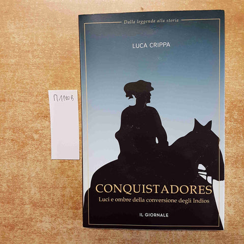 CONQUSTADORES LUCI E OMBRE DELLA CONVERSIONE DEGLI INDIOS luca crippa IL GIORNAL