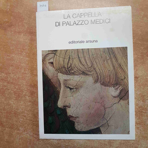 LA CAPPELLA DI PALAZZO MEDICI - ALBERTO AMADUCCI 1977 editoriale arsuna