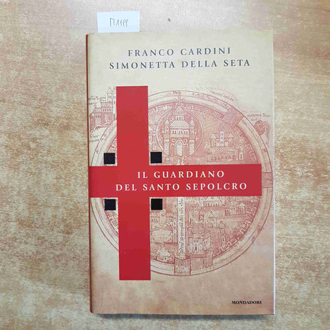 IL GUARDIANO DEL SANTO SEPOLCRO GERUSALEMME franco cardini della seta 2000 1°ed.