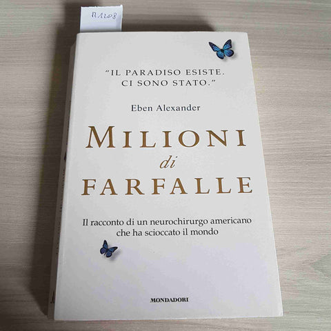 MILIONI DI FARFALLE il paradiso esiste sono stato EBEN ALEXANDER 2013 MONDADORI