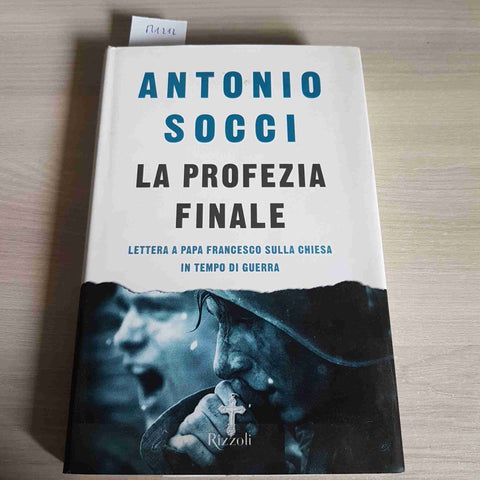 LA PROFEZIA FINALE la Chiesa in tempo di guerra ANTONIO SOCCI 1°ed. RIZZOLI 2016