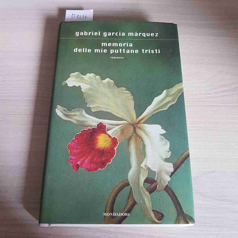 MEMORIA DELLE MIE PUTTANE TRISTI - GABRIEL GARCIA MARQUEZ - MONDADORI - 2005