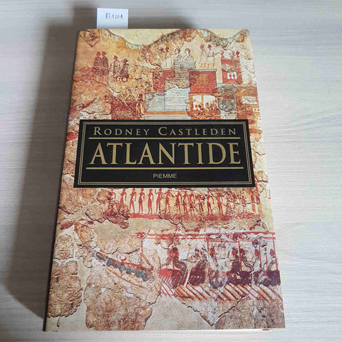 ATLANTIDE storia antica illustrata 1°edizione RODNEY CASTLEDEN - PIEMME - 1999