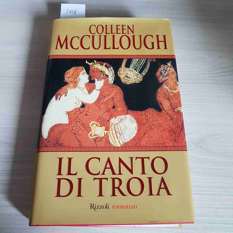 IL CANTO DI TROIA omero elena achille ulisse COLLEEN MCCULLOUGH - RIZZOLI 1999