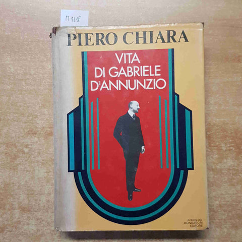 PIERO CHIARA - VITA DI GABRIELE D'ANNUNZIO 1978 MONDADORI 1°EDIZIONE illustrato