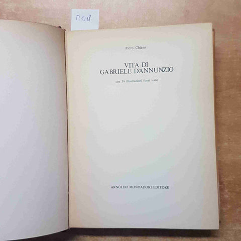 PIERO CHIARA - VITA DI GABRIELE D'ANNUNZIO 1978 MONDADORI 1°EDIZIONE illustrato