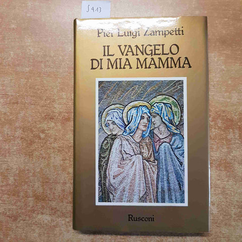 IL VANGELO DI MIA MAMMA Pier Luigi Zampetti 1985 RUSCONI 1° edizione