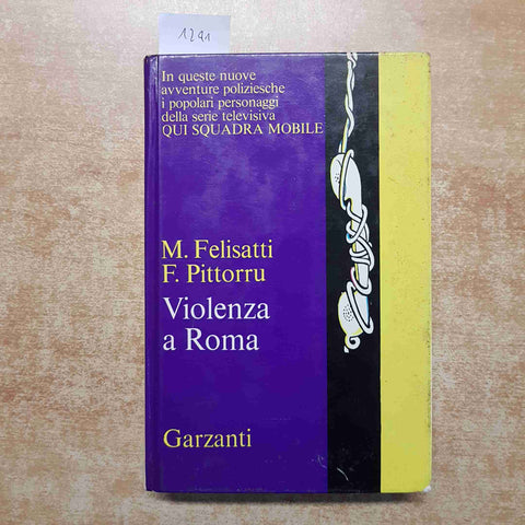 VIOLENZA A ROMA QUI SQUADRA MOBILE Felisatti Pittorru 1973 GARZANTI 1°edizione