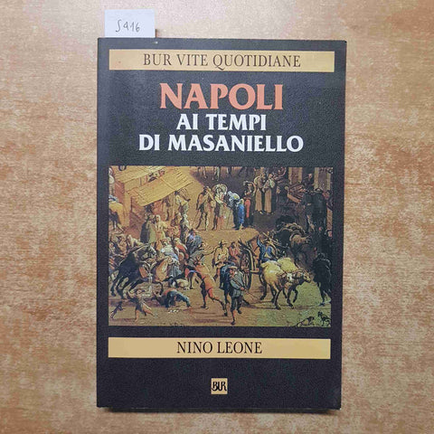 NAPOLI AI TEMPI DI MASANIELLO Nino Leone 2001 BUR VITE QUOTIDIANE