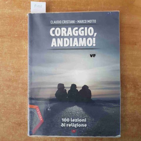 CORAGGIO, ANDIAMO! 100 lezioni di religione - CRISTIANI MOTTO - LA SCUOLA