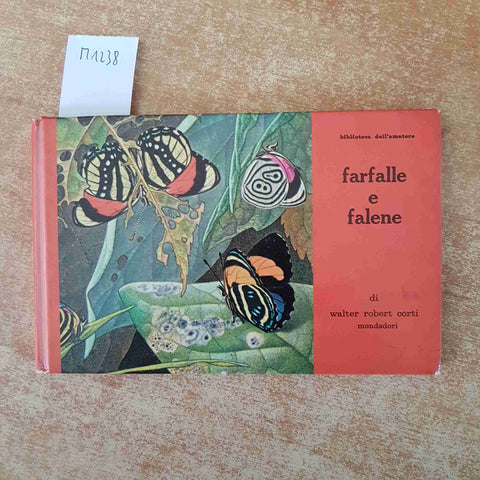 FARFALLE E FALENE Walter Robert Corti BIBLIOTECA DELL'AMATORE 1965 MONDADORI