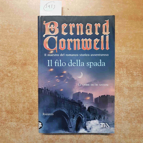 BERNARD CORNWELL il filo della spada TEA le storie dei re Sassoni 2010