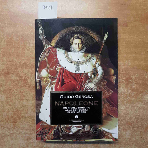 NAPOLEONE UN RIVOLUZIONARIO ALLA CONQUISTA DI UN IMPERO guido gerosa MONDADORI