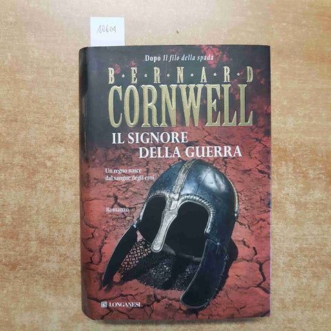 BERNARD CORNWELL - IL SIGNORE DELLA GUERRA 2010 LONGANESI copertina rigida