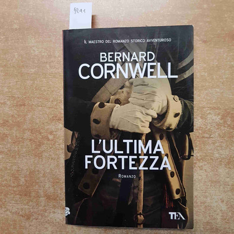 BERNARD CORNWELL - L'ULTIMA FORTEZZA 2012 TEA romanzo storico avventuroso