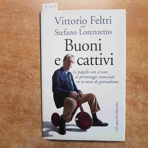 VITTORIO FELTRI Buoni e cattivi 1°edizione MARSILIO 2014 pagelle ai personaggi