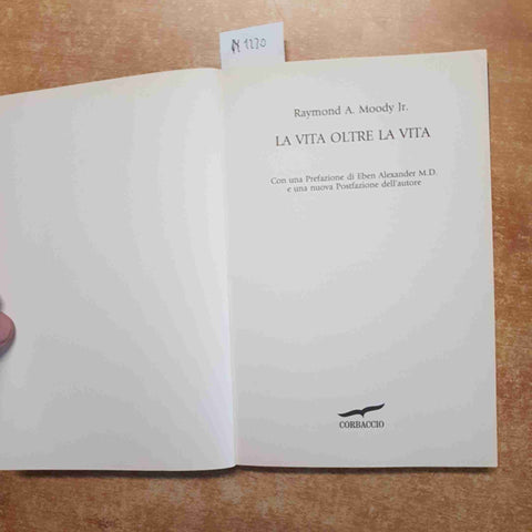 LA VITA OLTRE LA VITA Raymond Moody CORBACCIO 2019 libri del benessere