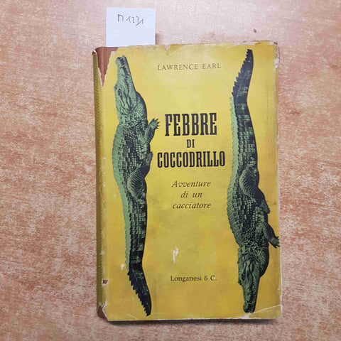 FEBBRE DI COCCODRILLO avventure di un cacciatore LAWRENCE EARL 1954 LONGANESI