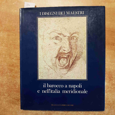 IL BAROCCO A NAPOLI E NELL'ITALIA M ERIDIONALE i disegni dei maestri FABBRI