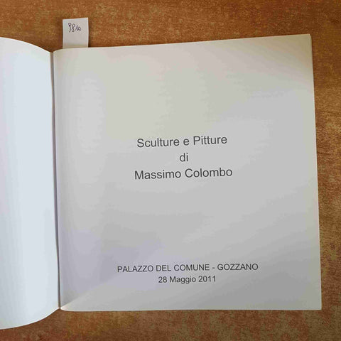 SCULTURE E PITTURE DI  MASSIMO COLOMBO 2011 GOZZANO catalogo arte