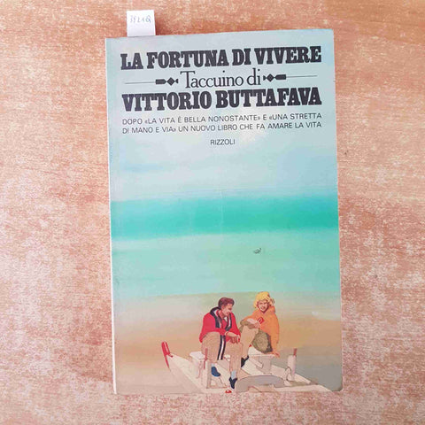 LA FORTUNA DI VIVERE taccuino di Vittorio Buttafava 1°EDIZIONE RIZZOLI 1981