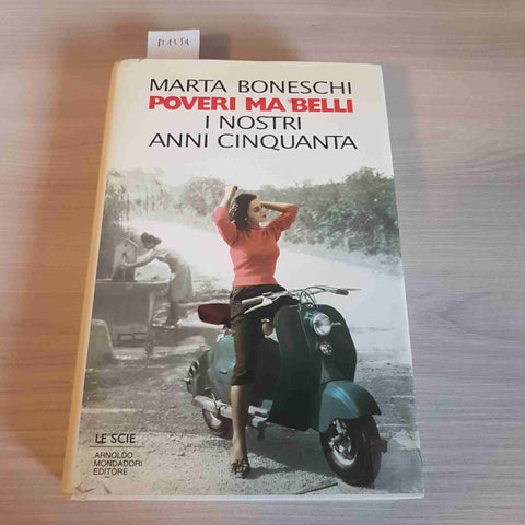 POVERI MA BELLI I NOSTRI ANNI CINQUANTA - MARTA BONESCHI 1995 MONDADORI 1°ediz.