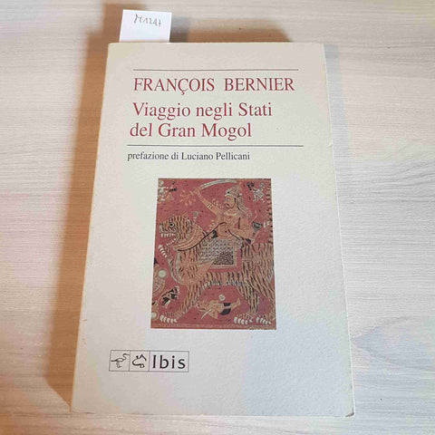 VIAGGIO NEGLI STATI DEL GRAN MOGOL asia india persia FRANCOIS BERNIER 1991 IBIS