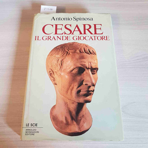 CESARE IL GRANDE GIOCATORE biografia Giulio CesareANTONIO SPINOSA 1986 MONDADORI