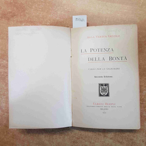 ANNA VERTUA GENTILE LA POTENZA DELLA BONTA' 1912 HOEPLI libro per le signorine