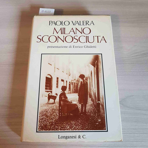 MILANO SCONOSCIUTA - PAOLO VALERA - LONGANESI & C. - 1976 prima edizione