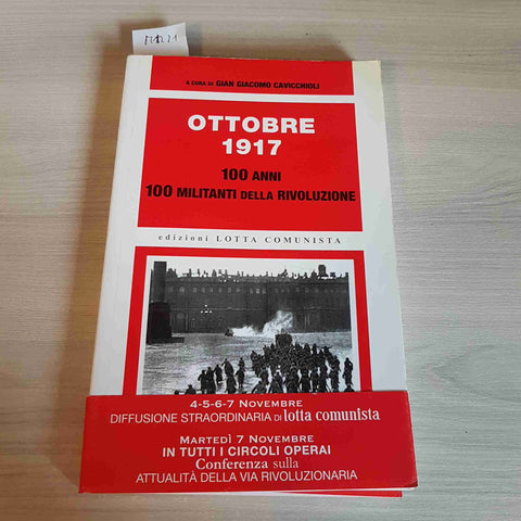 OTTOBRE 1917 100 ANNI 100 MILITANTI DELLA RIVOLUZIONE - CAVICCHIOLI - COMUNISTA