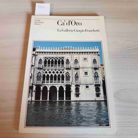 CA' D'ORO LA GALLERIA GIORGIO FRANCHETTI - VALCANOVER guida ELECTA - 1986