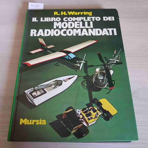 IL LIBRO COMPLETO DEI MODELLI RADIOCOMANDATI - R. H. WARRING - MURSIA - 1979