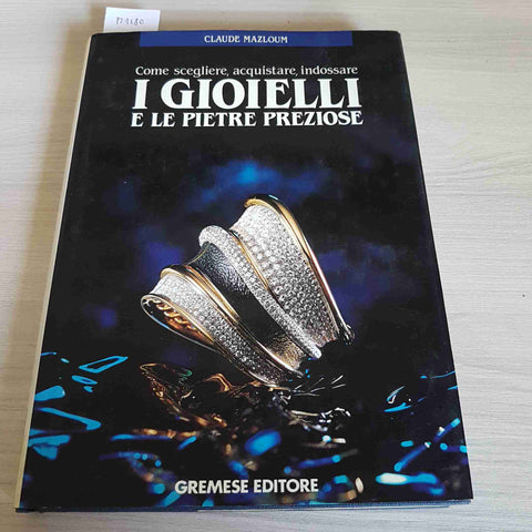 COME SCEGLIERE, ACQUISTARE, INDOSSARE I GIOIELLI E LE PIETRE PREZIOSE - 1990