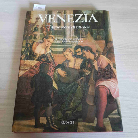 VENEZIA CINQUE SECOLI DI MUSICA - ROBBINS LANDON JOHN JULIUS NORWICH - RIZZOLI