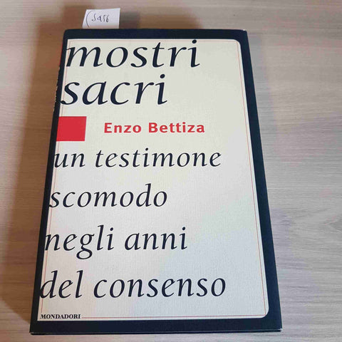 MOSTRI SACRI UN TESTIMONE SCOMODO NEGLI ANNI DEL CONSENSO - ENZO BETTIZA - 1999